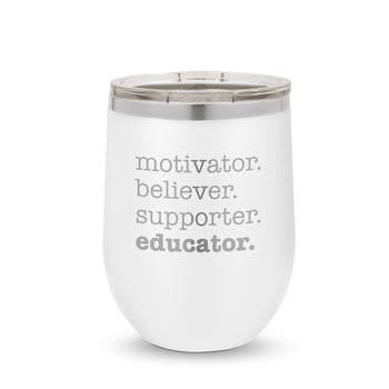 Motivator. Believer. Supporter. Educator. 12 oz. Stainless Steel Tumbler