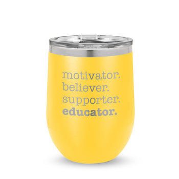 Motivator. Believer. Supporter. Educator. 12 oz. Stainless Steel Tumbler