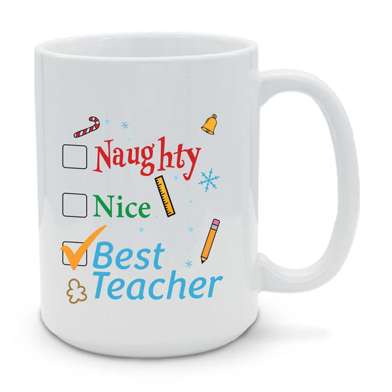 Naughty, Nice, Best Teacher 15 oz. Mug