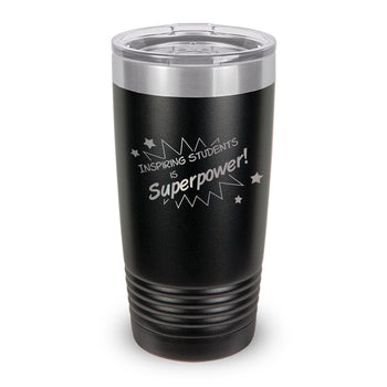 Inspiring Students Is My Superpower 20 oz. Stainless Steel Tumbler