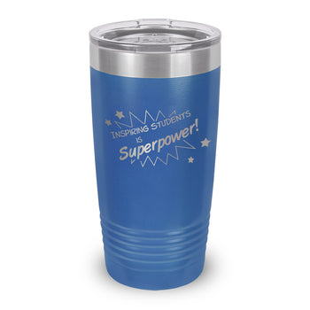 Inspiring Students Is My Superpower 20 oz. Stainless Steel Tumbler