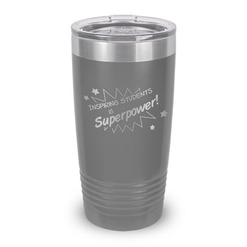 Inspiring Students Is My Superpower 20 oz. Stainless Steel Tumbler