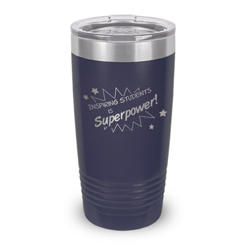 Inspiring Students Is My Superpower 20 oz. Stainless Steel Tumbler