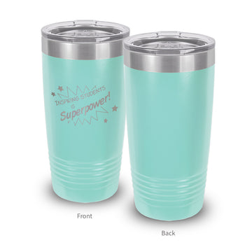 Inspiring Students Is My Superpower 20 oz. Stainless Steel Tumbler