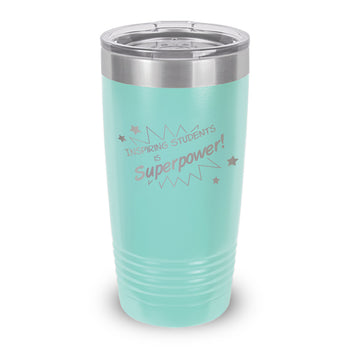 Inspiring Students Is My Superpower 20 oz. Stainless Steel Tumbler