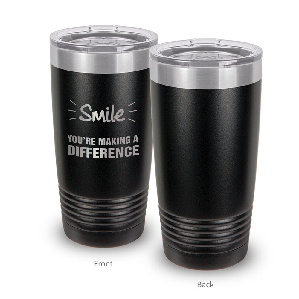 Smile You’re Making A Difference 20 oz. Stainless Steel Tumbler