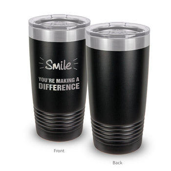 Smile You’re Making A Difference 20 oz. Stainless Steel Tumbler