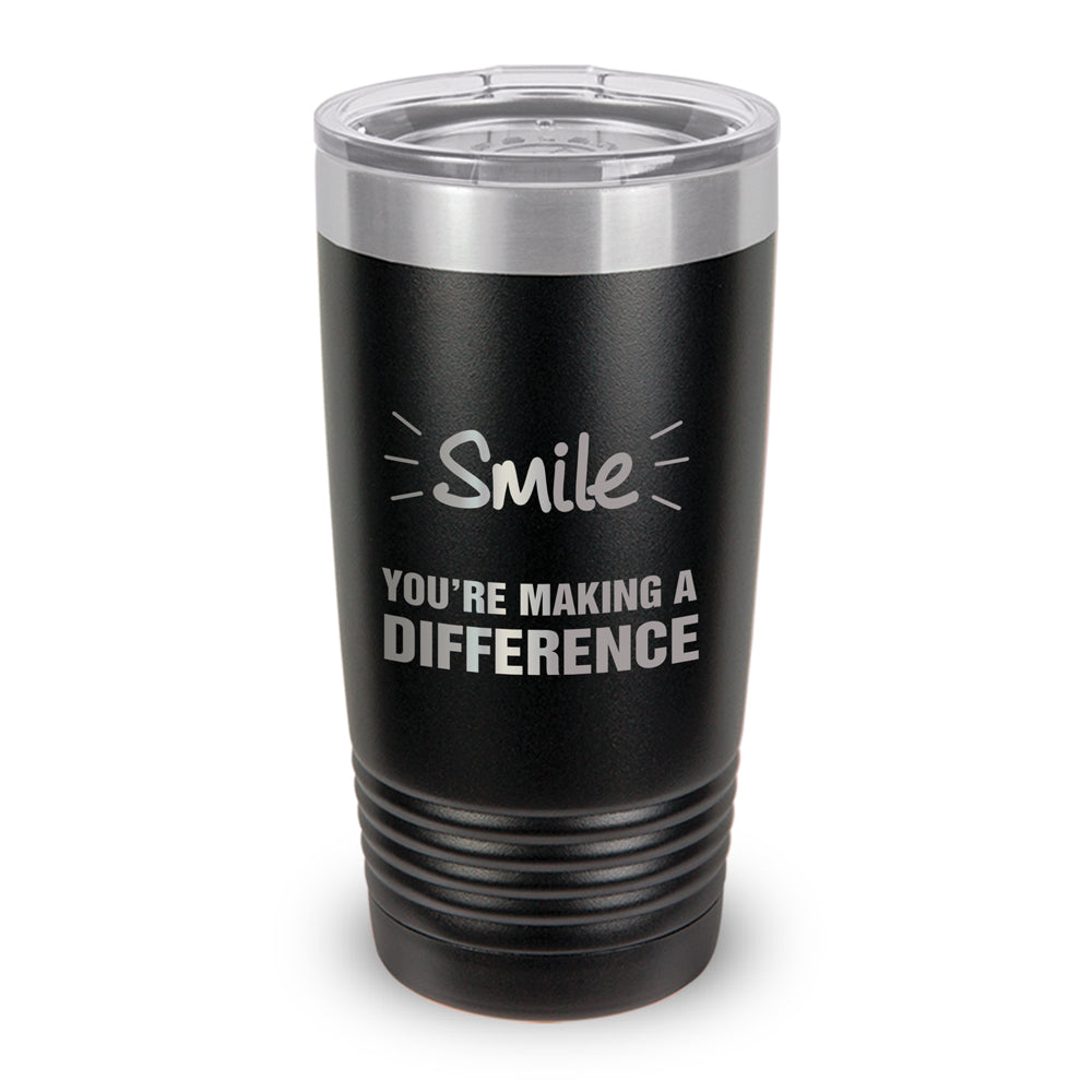 Smile You’re Making A Difference 20 oz. Stainless Steel Tumbler