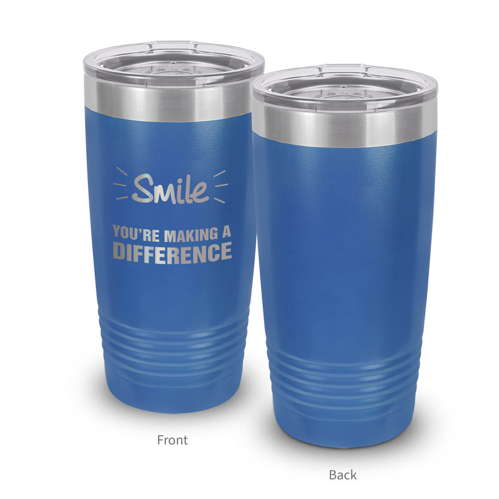 Smile You’re Making A Difference 20 oz. Stainless Steel Tumbler