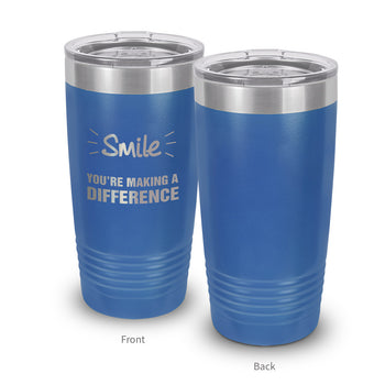 Smile You’re Making A Difference 20 oz. Stainless Steel Tumbler