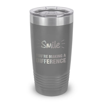Smile You’re Making A Difference 20 oz. Stainless Steel Tumbler