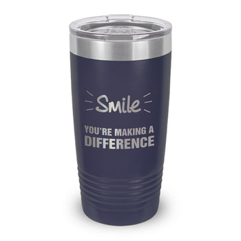 Smile You’re Making A Difference 20 oz. Stainless Steel Tumbler