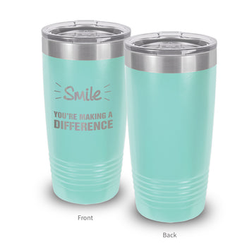 Smile You’re Making A Difference 20 oz. Stainless Steel Tumbler