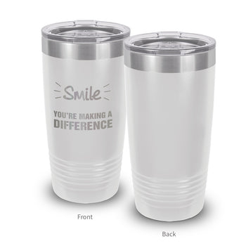 Smile You’re Making A Difference 20 oz. Stainless Steel Tumbler