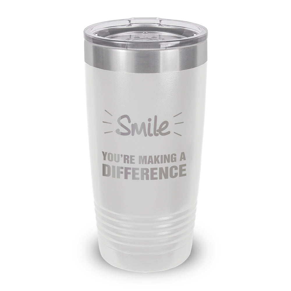 Smile You’re Making A Difference 20 oz. Stainless Steel Tumbler