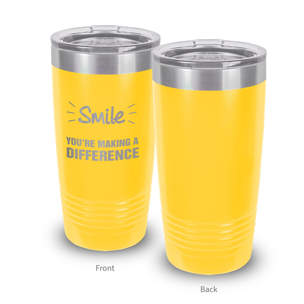 Smile You’re Making A Difference 20 oz. Stainless Steel Tumbler