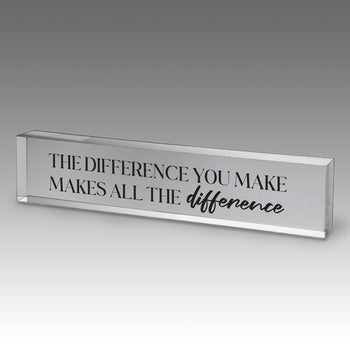 9x2 clear acrylic desk sign with the inspirational message: The Difference You Make Makes All The Difference. Add personalization. 