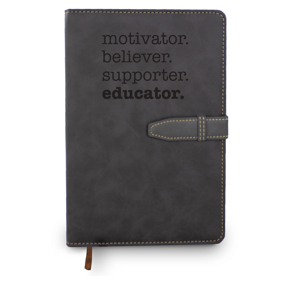 Motivator. Believer. Supporter. Educator Hardbound Journal w/ Tab & Loop Closure