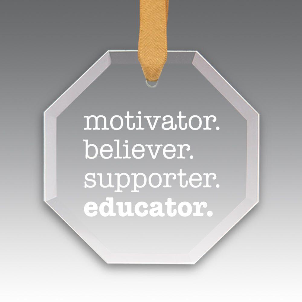 Motivator. Believer. Supporter. Educator. Crystal Suncatcher Ornament