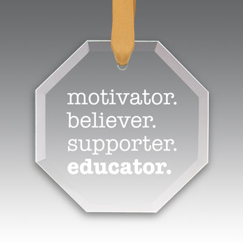 Motivator. Believer. Supporter. Educator. Crystal Suncatcher Ornament