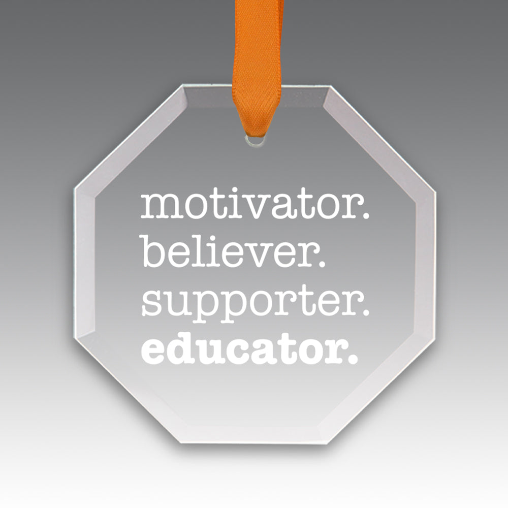 Motivator. Believer. Supporter. Educator. Crystal Suncatcher Ornament