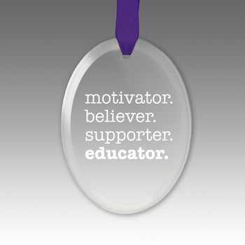 Motivator. Believer. Supporter. Educator. Crystal Suncatcher Ornament