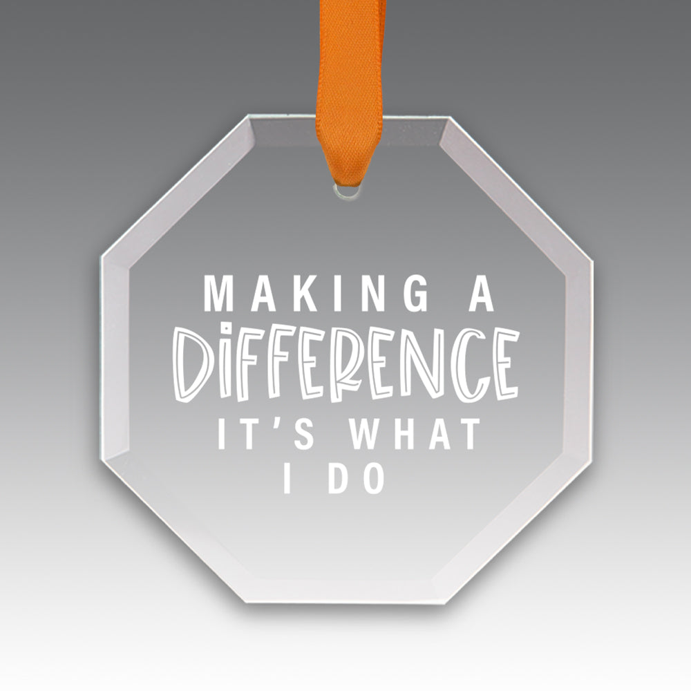 Making A Difference It's What I Do Crystal Suncathcer Ornament
