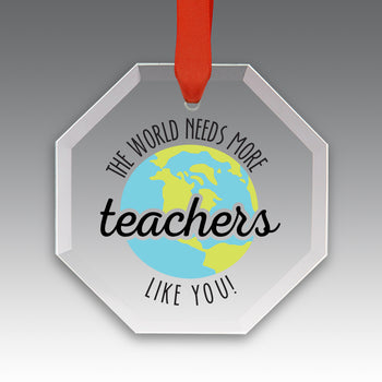 More Teachers Like You Crystal Suncatcher Ornament