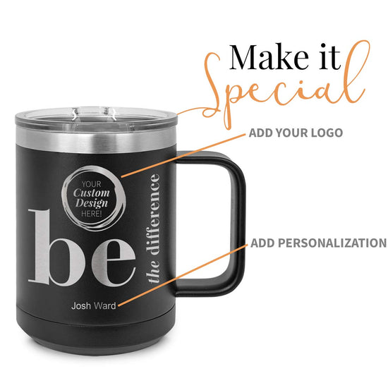 black stainless steel mug with be the difference message and add your logo