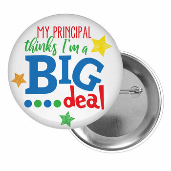 Brag Buttons for Students Featuring The Inspirational Message: My Principal (Teacher) Thinks I’m A Big Deal