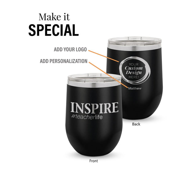 black 12 oz. stainless steel tumbler with inspire #teacherlife message and add your logo