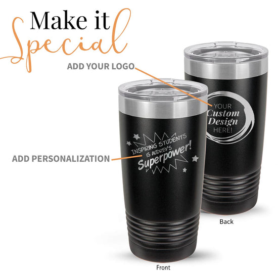 black stainless steel tumbler with inspiring students message and add your logo