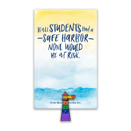 This Colorful Lighthouse Lapel Pin Comes Attached To A Keepsake Card Featuring The Inspirational Message “If all students had a safe harbor none would be a risk”.