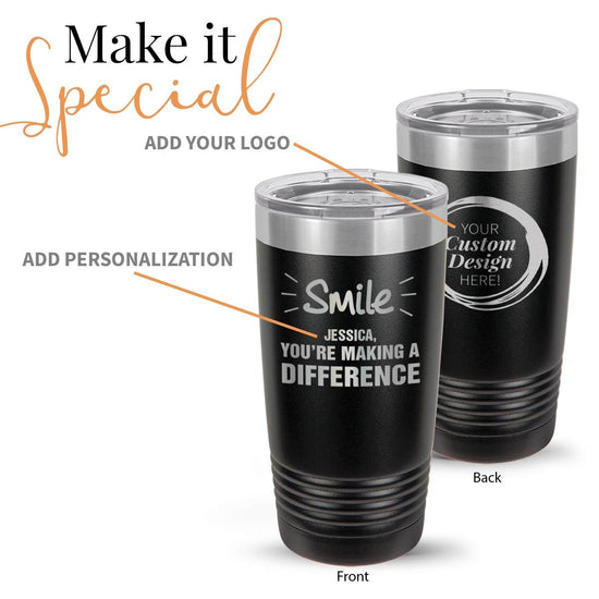 black stainless steel tumbler with smile you're making a difference message and add your logo