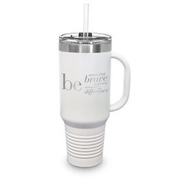 40 oz. stainless steel travel tumbler with handle and straw featuring be: amazing, brave, inspiring, unstoppable, the difference message.