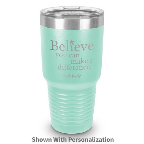 teal 30 oz. stainless steel tumbler with believe message and personalization