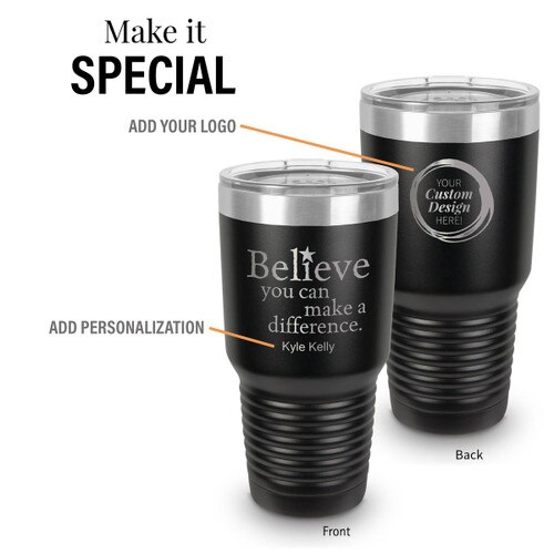 black 30 oz. stainless steel tumbler with believe message and add your logo