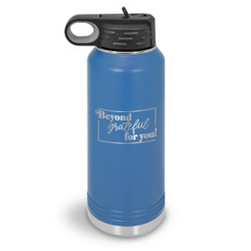 32oz. stainless steel water bottle featuring the inspirational message Beyond Grateful For You. Available in 9 colors.