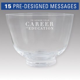 Crystal revere bowl featuring etched pre-designed service to education messages. 