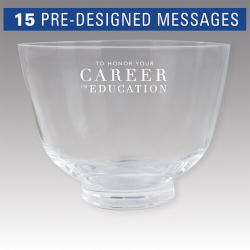 Crystal revere bowl featuring etched pre-designed service to education messages. 