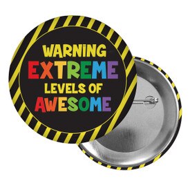 Brag Buttons for Students Featuring The Inspirational Message: Warning Extreme Levels Of Awesome