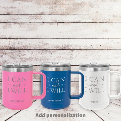pink, blue and white insulated coffee mugs with I Can And I Will message and personalization