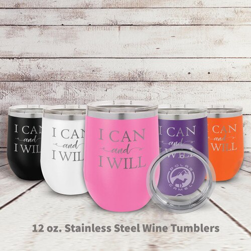 multiple colors of stainless steel stemless wine tumblers with I Can And I Will message