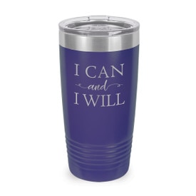 This Stainless Steel 20 oz. Tumbler, Laser Engraved “I Can And I Will” Design Will Inspire & Motivate You All Do