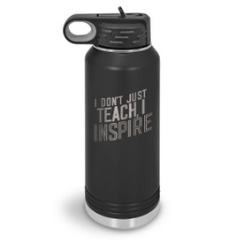 32oz. stainless steel water bottle featuring the inspirational message I Don’t Just Teach, I Inspire. Available in 9 colors.