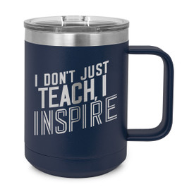 blue stainless steel mug with i don't teach, i inspire message