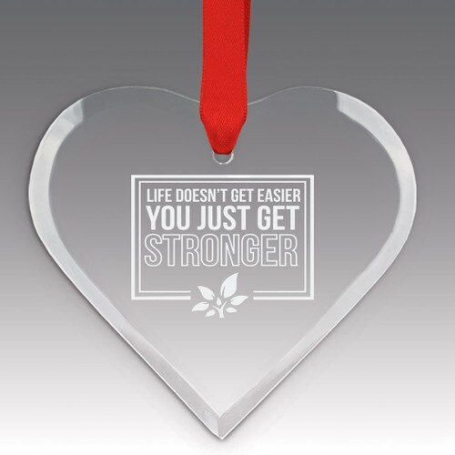 This Premium Crystal Heart Shaped Suncatcher Ornament Features The Inspirational Laser Engraved Message “Life Doesn’t Get Easier You Just Get Stronger”
