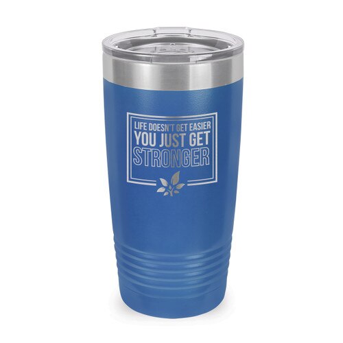 This Stainless Steel 20 oz. Tumbler, Laser Engraved “Life Doesn’t Get Easier You Just Get Stronger” Design Will Inspire & Motivate You All Day