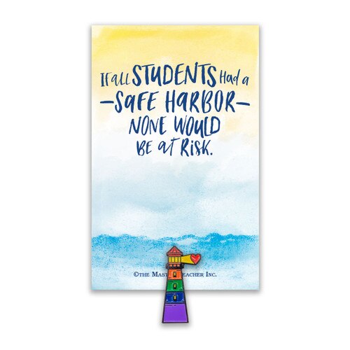 This Colorful Lighthouse Lapel Pin Comes Attached To A Keepsake Card Featuring The Inspirational Message “If all students had a safe harbor none would be a risk”.