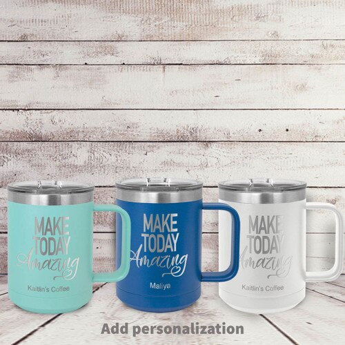 teal, blue and white insulated coffee mugs with Make Today Amazing message